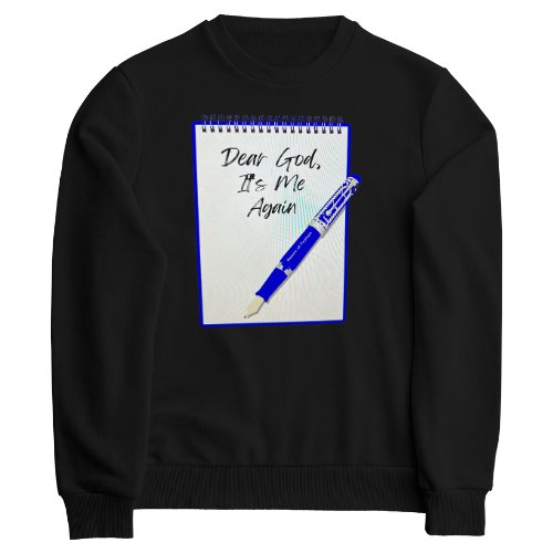 Dear GOD It's Me Sweatshirts & T-Shirts - House of FaSHUN by Shun Melson